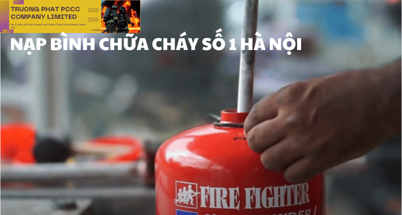 Nạp bình chữa cháy quận Hoàn Kiếm - Hà Nội