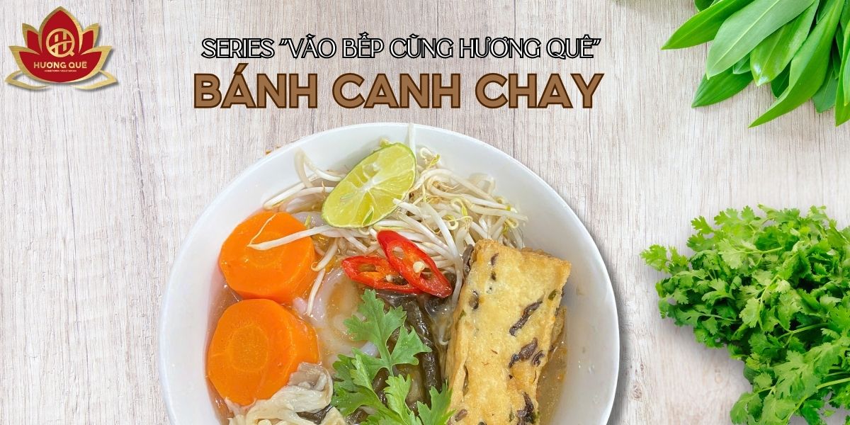 🍽️ SERIES VÀO BẾP CÙNG HƯƠNG QUÊ: BÁNH CANH CUA CHAY