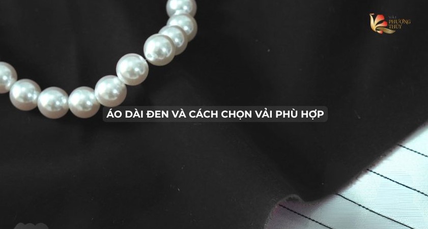 Áo dài đen và cách chọn vải phù hợp