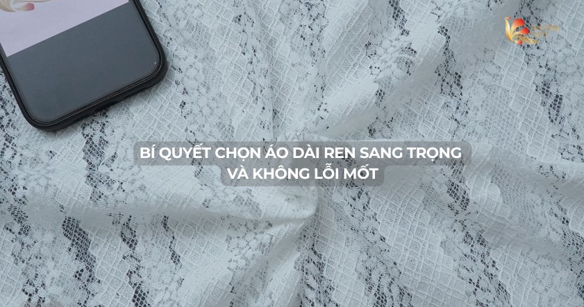 Bí quyết chọn áo dài ren sang trọng và không lỗi mốt