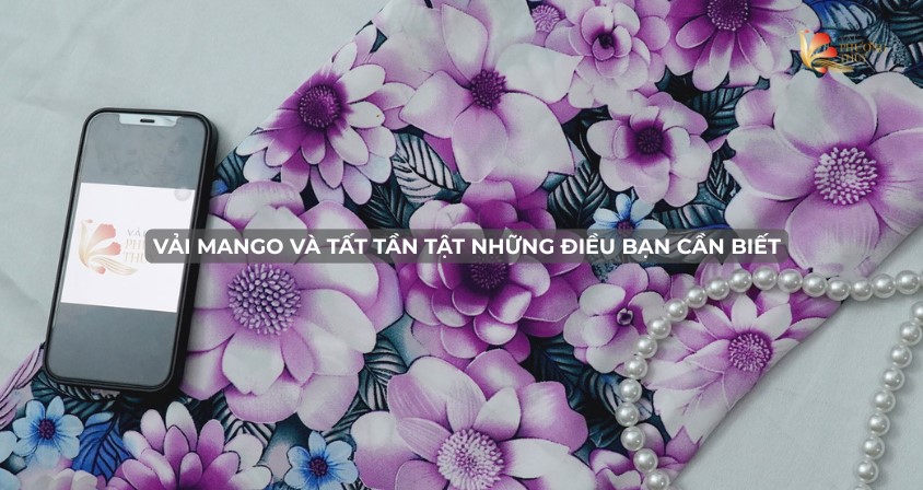 Vải mango và tất tần tật những điều bạn cần biết