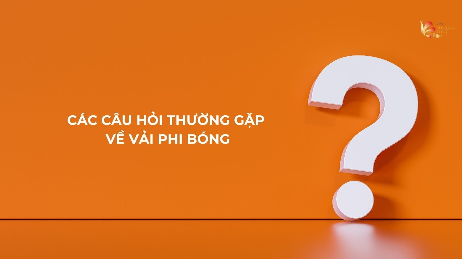 Các câu hỏi thường gặp về vải phi bóng