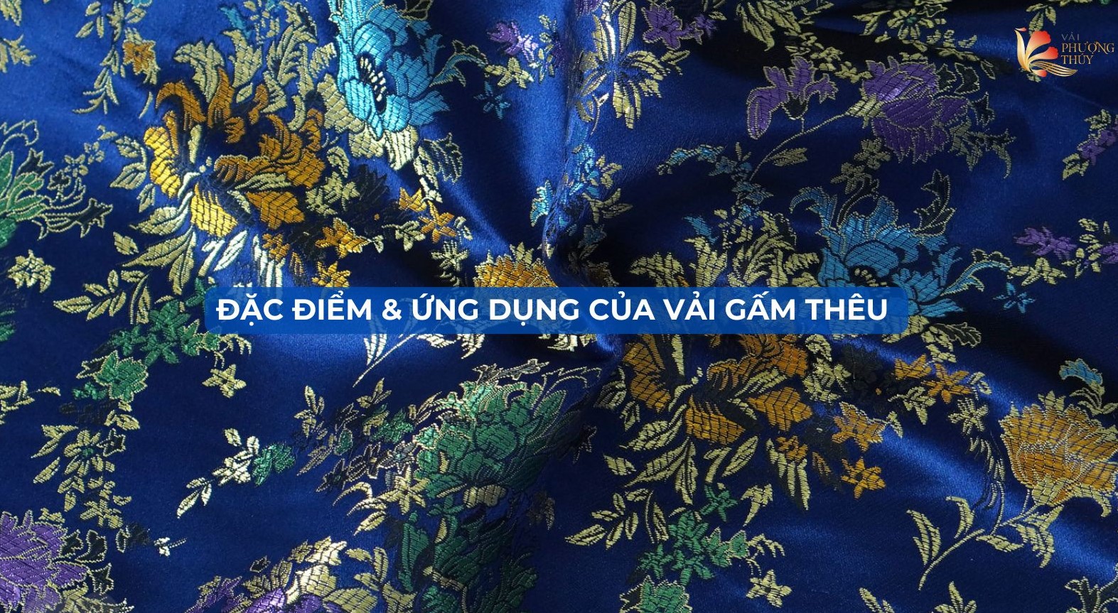 Đặc điểm & ứng dụng của vải gấm thêu 
