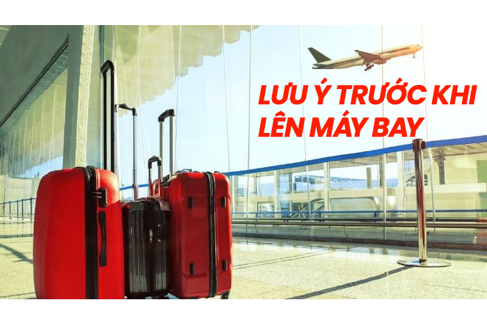 Lưu ý trước khi ra sân bay