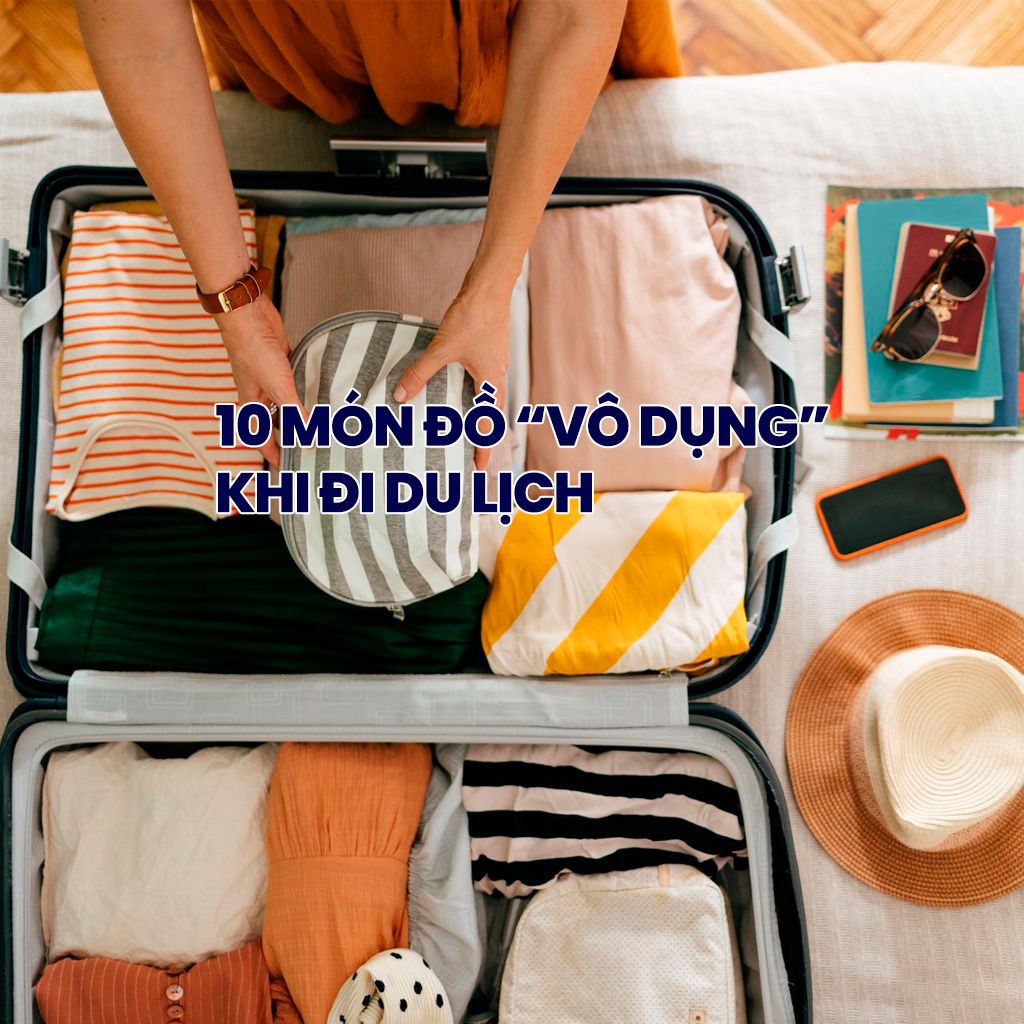 10 món đồ siêu “vô dụng” mà ai cũng từng mang khi đi du lịch