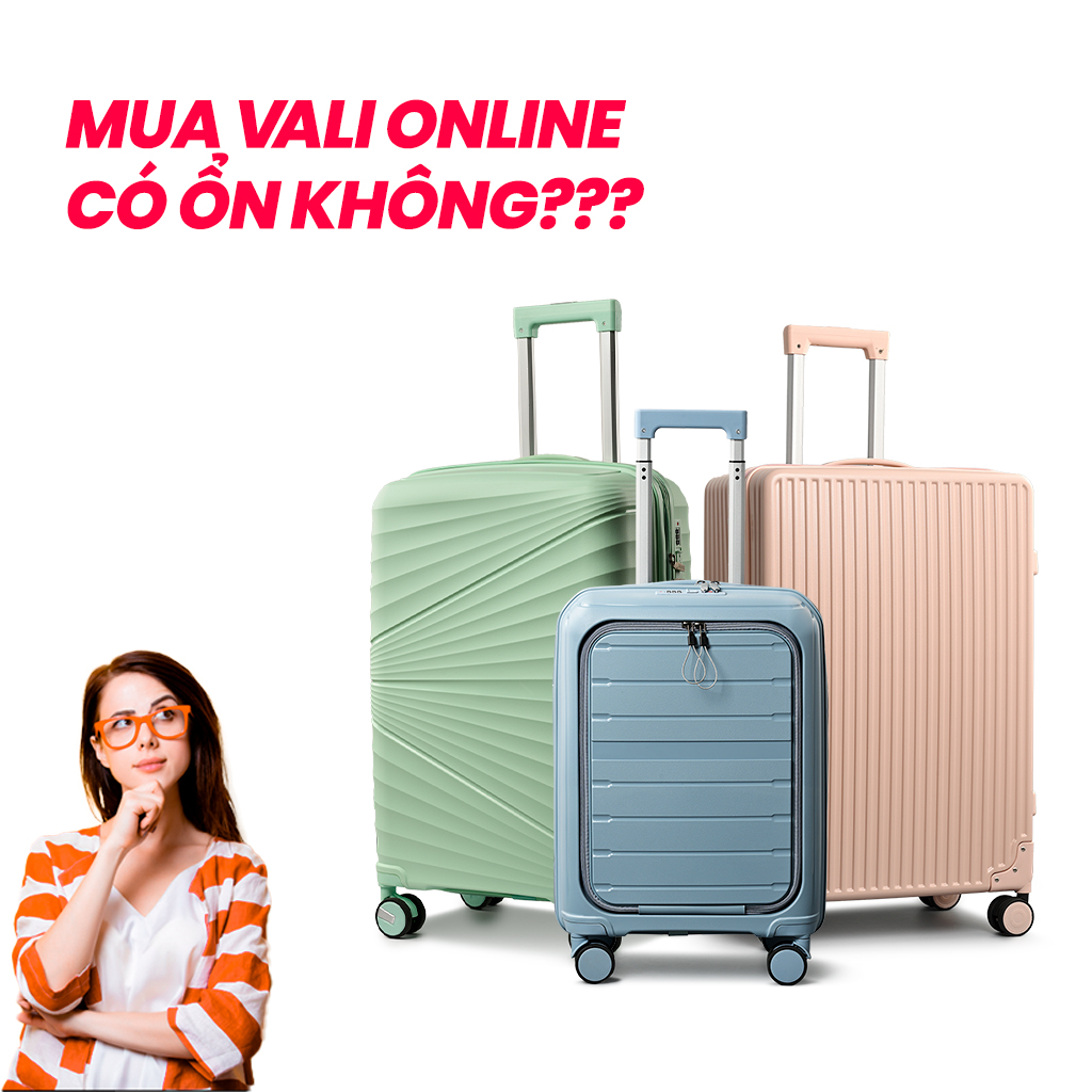 Mua vali online có nên không? Cách chọn đúng khi không được nhìn tận mắt
