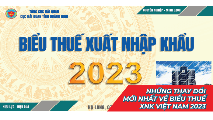 Những thay đổi mới nhất về biểu thuế xuất nhập khẩu Việt Nam 2023