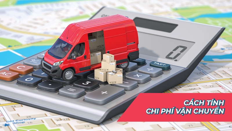 Cách tính chi phí vận chuyển