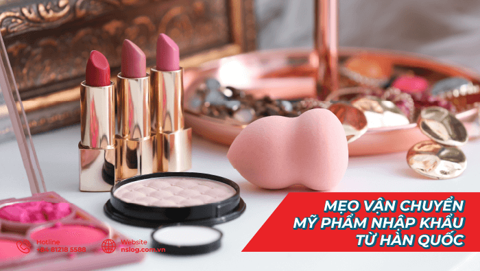 Mẹo vận chuyển mỹ phẩm nhập khẩu từ Hàn Quốc