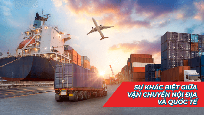 Sự khác biệt giữa vận chuyển nội địa và quốc tế