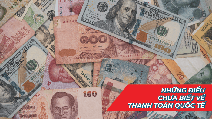 Những điều chưa biết về thanh toán quốc tế !