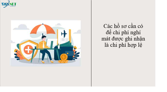 Các hồ sơ cần có để chi phí nghỉ mát được ghi nhận là chi phí hợp lệ