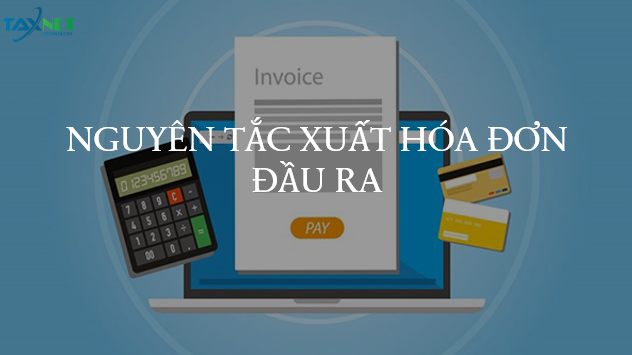 Nguyên tắc xuất hóa đơn đầu ra