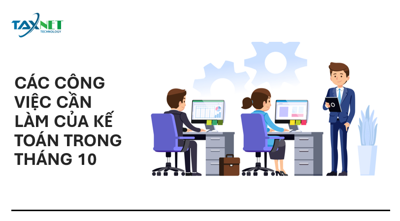 Các công việc cần làm của kế toán trong tháng 10