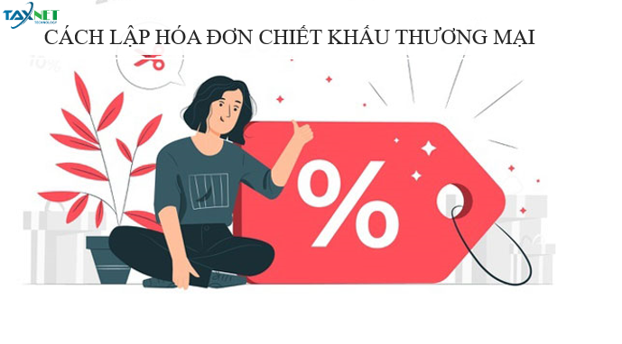 Cách lập hóa đơn chiết khấu thương mại