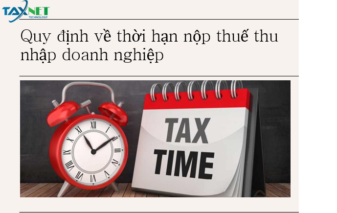 Quy định về thời hạn nộp thuế thu nhập doanh nghiệp năm 2024