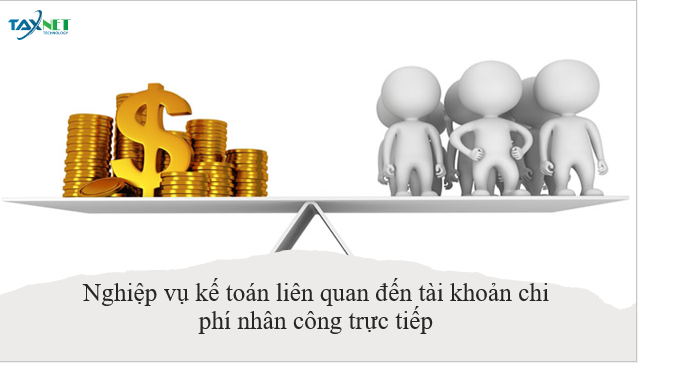 Nghiệp vụ kế toán liên quan đến tài khoản chi phí nhân công trực tiếp