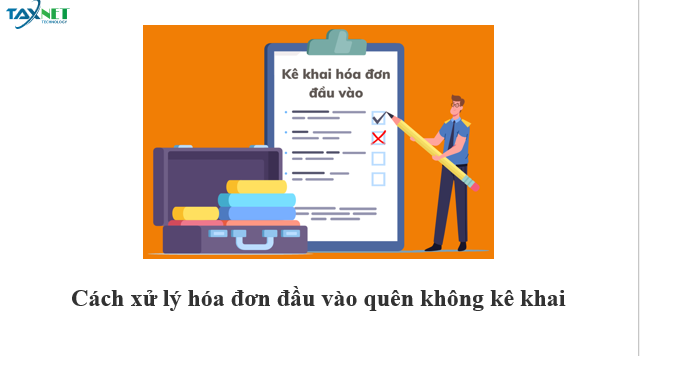 Cách xử lý hóa đơn đầu vào khi quên không kê khai