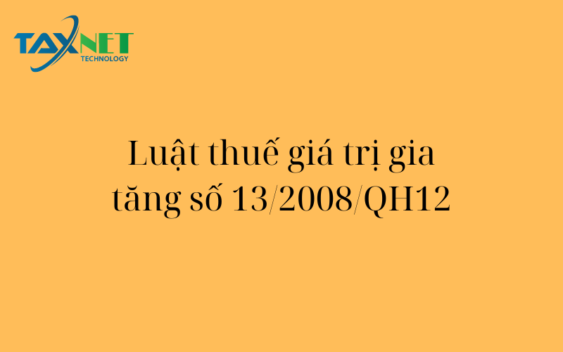 Luật thuế giá trị gia tăng số 13/2008/QH12