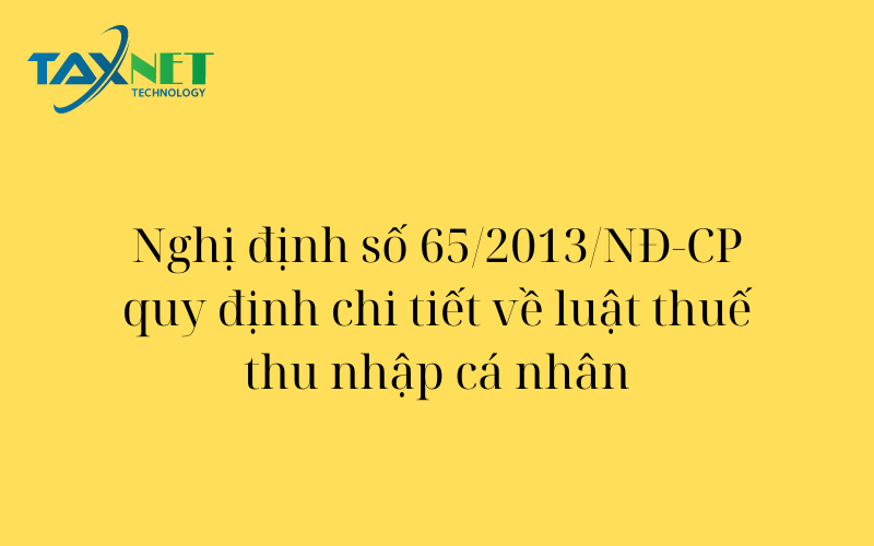 Nghị định số 65/2013/NĐ-CP quy định chi tiết về luật thuế thu nhập cá nhân