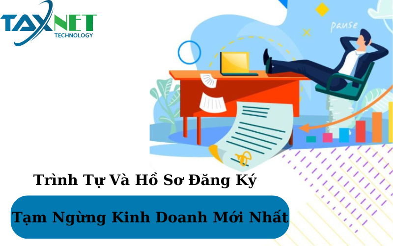 Trình tự và hồ sơ đăng ký tạm ngừng kinh doanh mới nhất