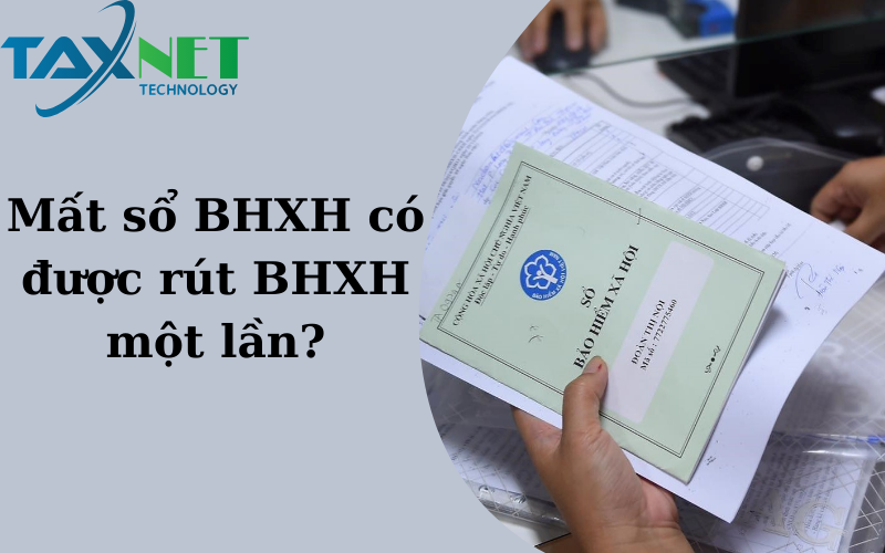 Mất sổ BHXH có được rút BHXH một lần?
