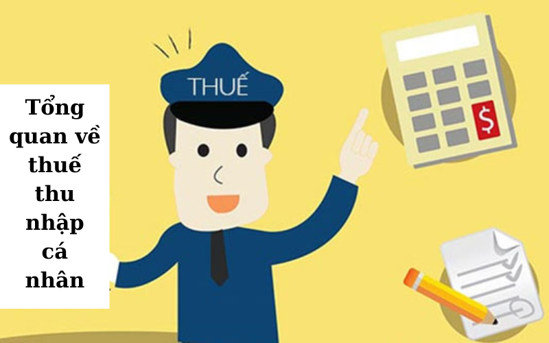 Tổng quan về thuế thu nhập cá nhân