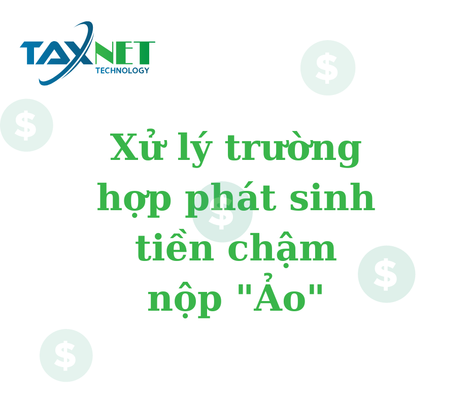 Xử lý trường hợp phát sinh tiền chậm nộp 
