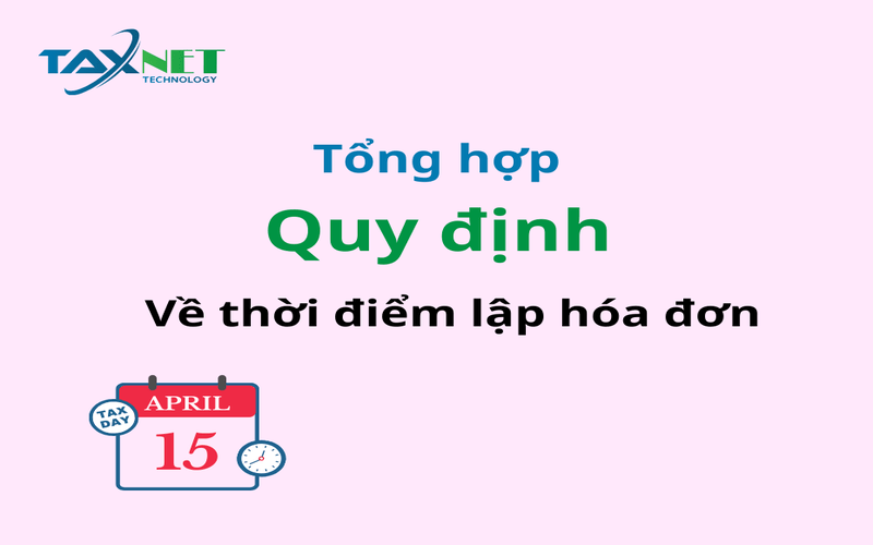 Tổng hợp quy định về thời điểm lập hóa đơn