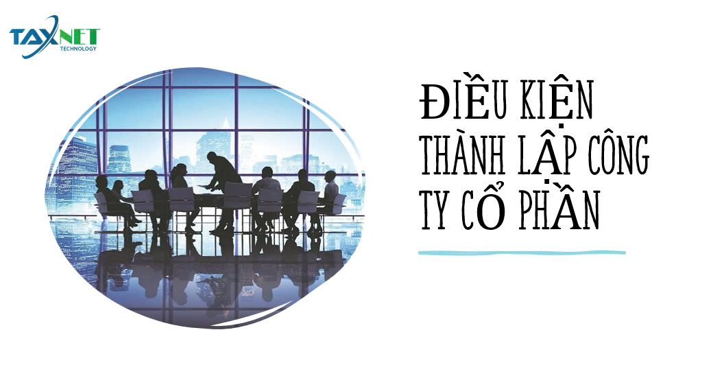 ĐIỀU KIỆN THÀNH LẬP CÔNG TY CỔ PHẦN