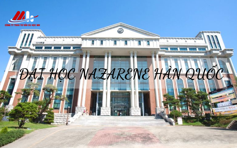 TRƯỜNG ĐẠI HỌC NAZARENE - ĐẠI HỌC QUỐC TẾ UY TÍN TẠI HÀN