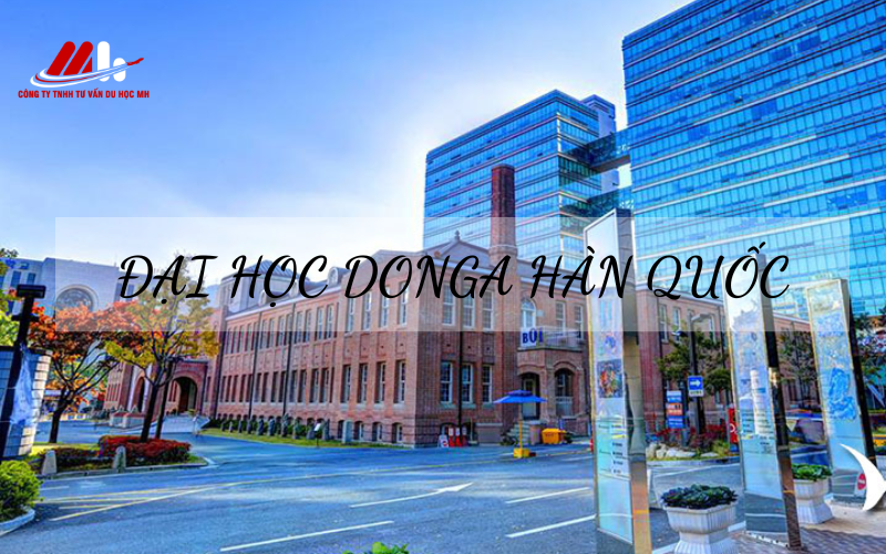 TRƯỜNG ĐẠI HỌC DONGA HÀN QUỐC TRƯỜNG TƯ THỤC DANH TIẾNG BẬC NHẤT HÀN QUỐC