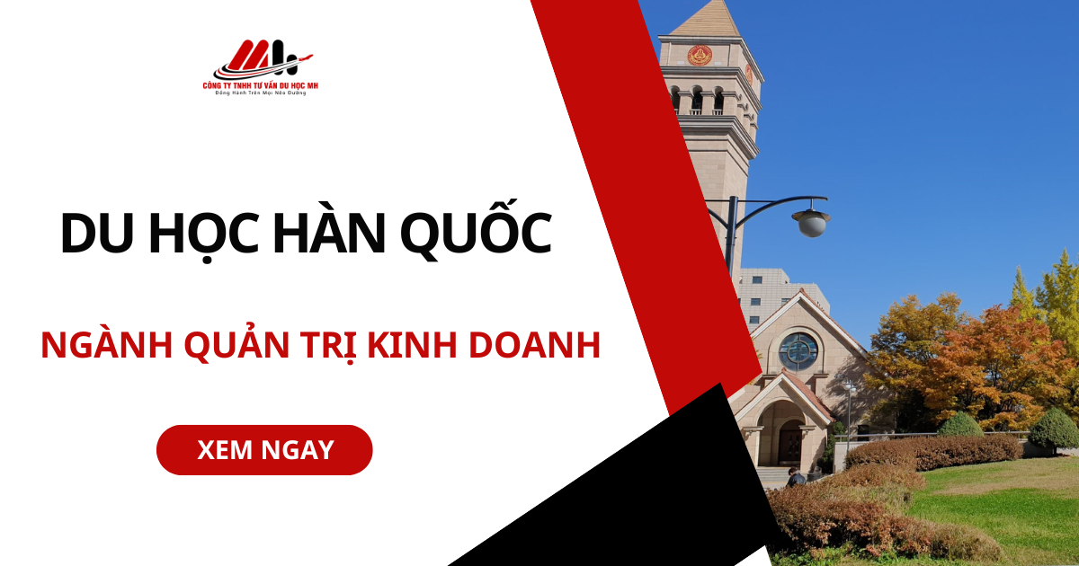 DU HỌC HÀN QUỐC NGÀNH QUẢN TRỊ KINH DOANH - NÊN HAY KHÔNG?