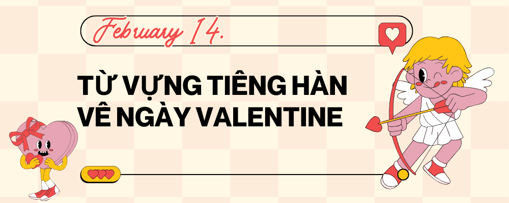 TỪ VỰNG TIẾNG HÀN VỀ NGÀY VALENTINE