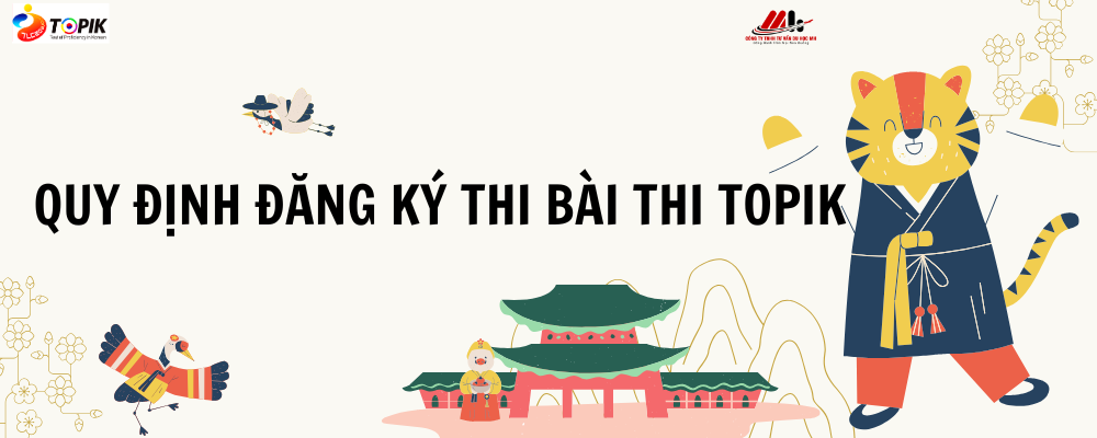 QUY ĐỊNH ĐĂNG KÝ THI TOPIK