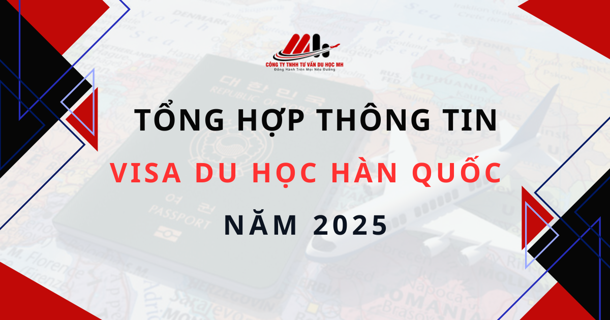 VISA DU HỌC HÀN QUỐC 2025 - TẤT TẦN TẬT NHỮNG ĐIỀU CẦN BIẾT