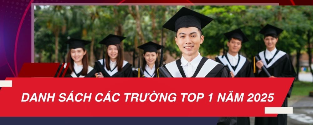 CÔNG BỐ DANH SÁCH TRƯỜNG ĐẠI HỌC TOP 1 NĂM 2025