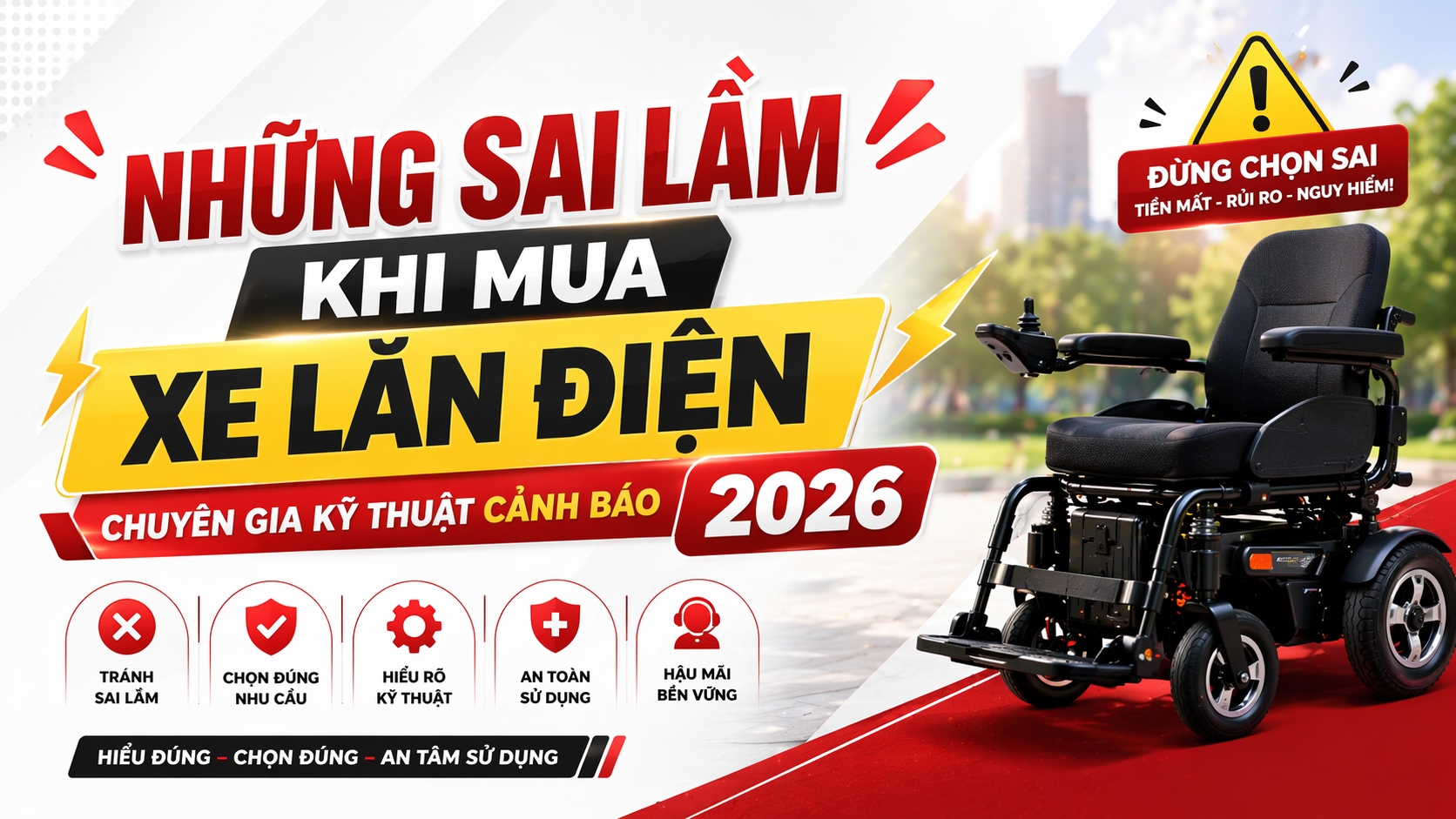 Những Sai Lầm Khi Mua Xe Lăn Điện – Chuyên Gia Kỹ Thuật Cảnh Báo 2026