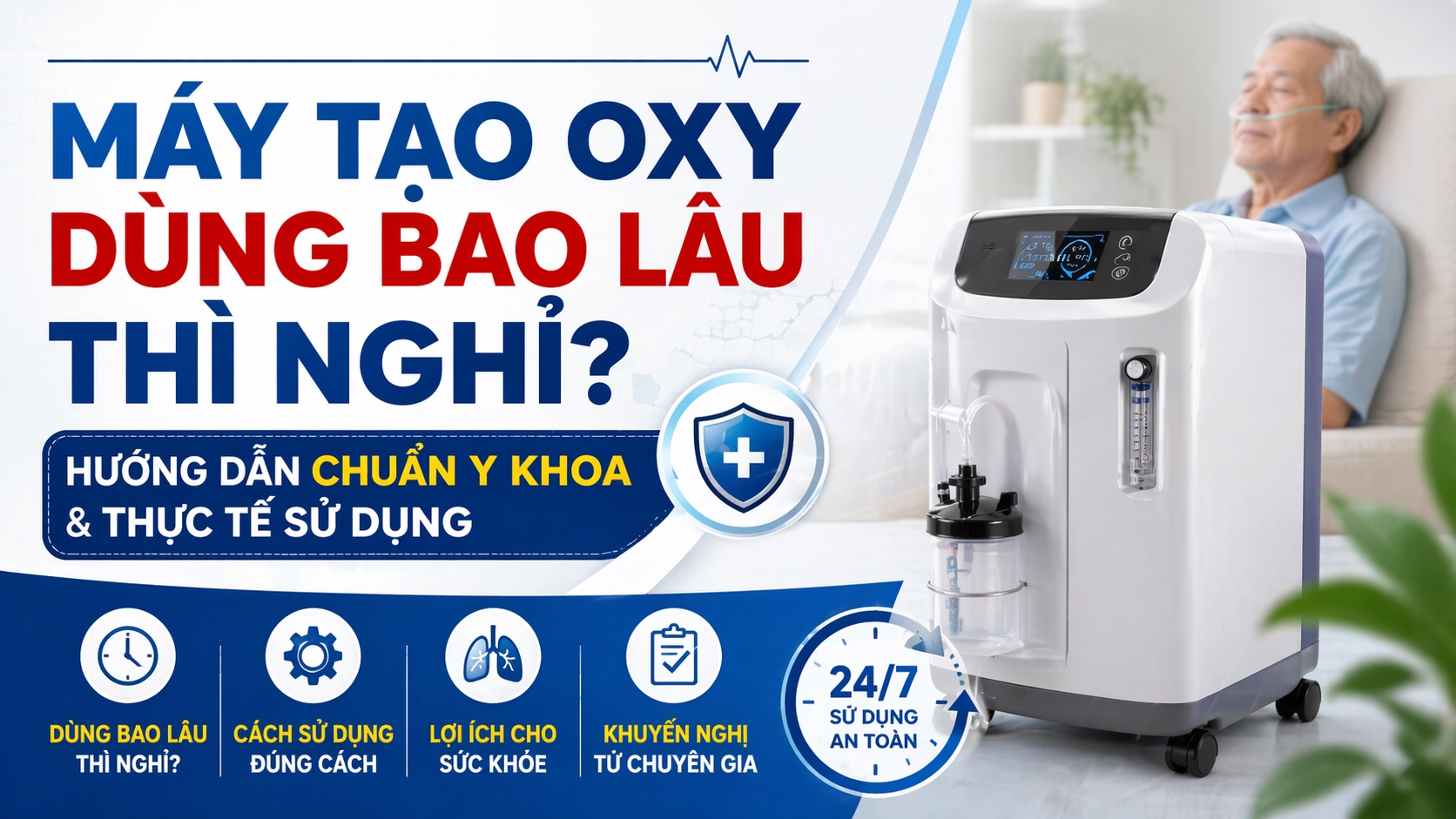 Máy Tạo Oxy Dùng Bao Lâu Thì Nghỉ? Hướng Dẫn Chuẩn Y Khoa & Thực Tế Sử Dụng