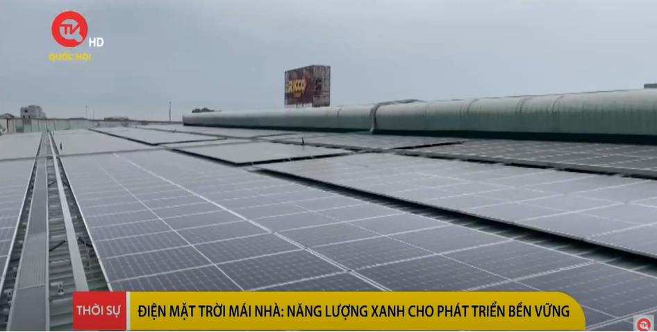 Điện mặt trời mái nhà: Năng lượng xanh cho phát triển bền vững | Truyền hình Quốc hội Việt Nam