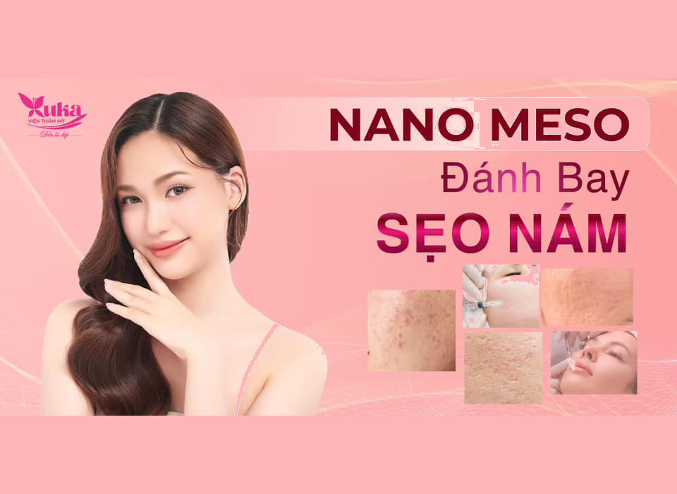 NANO MESO - ĐÁNH BAY SẸO NÁM, XỬ LÝ KHUYẾT ĐIỂM VƯỢT TRỘI