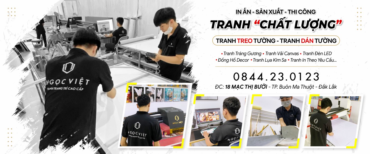 Tranh Ngọc Việt - In ấn, sản xuất, thi công tranh Chất Lượng. Chuyên Tranh treo tường, tranh dán tường các chất liệu: Tranh Tráng Gương, Tranh Canvas, Tranh Lụa Kim Sa, Tranh Đèn LED, Tranh Đồng Hồ Decor, Tranh In Theo Yêu Cầu tại Buôn Ma Thuột (BMT) - DakLak