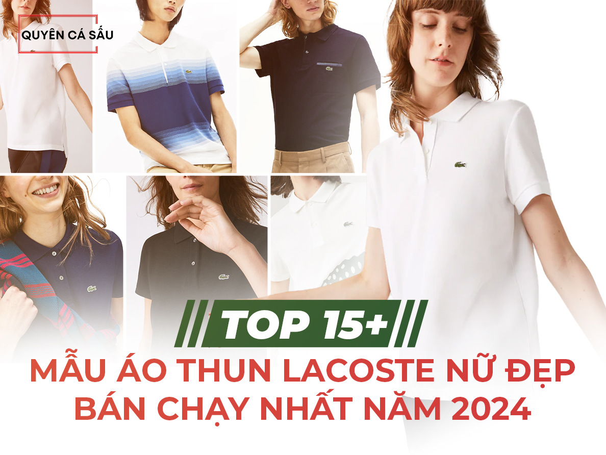 Top 15+ Mẫu Áo Thun Lacoste Nữ Đẹp, Bán Chạy Nhất Năm 2025