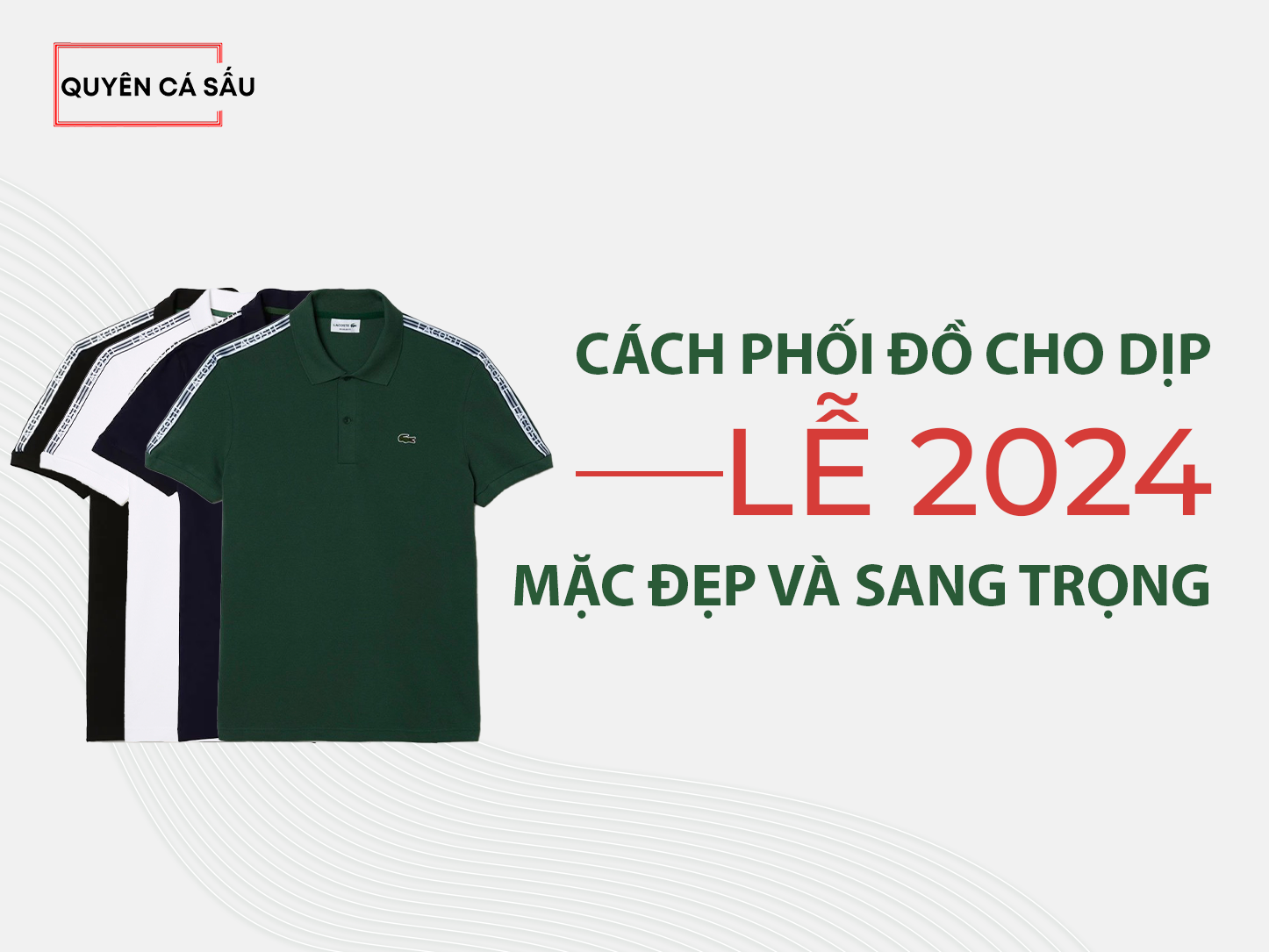 CÁCH PHỐI ĐỒ CHO DỊP LỄ 2025: MẶC ĐẸP VÀ SANG TRỌNG