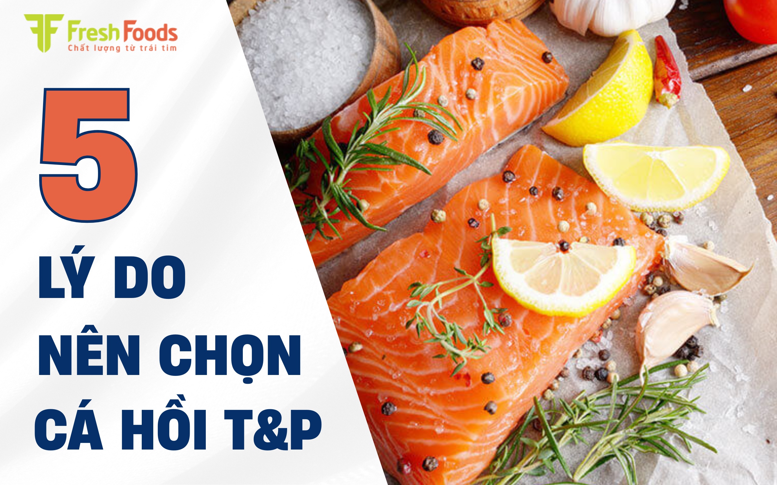 5 Lý do Nhà hàng, Khách sạn nên chọn T&P FreshFoods làm nhà cung cấp Cá Hồi Na Uy tươi