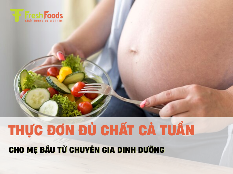 Thực đơn cho bà bầu 7 ngày trong tuần từ chuyên gia dinh dưỡng
