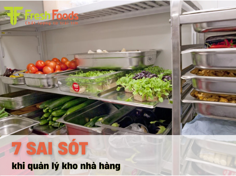 7 Những sai sót phổ biến khi quản lý kho nhà hàng