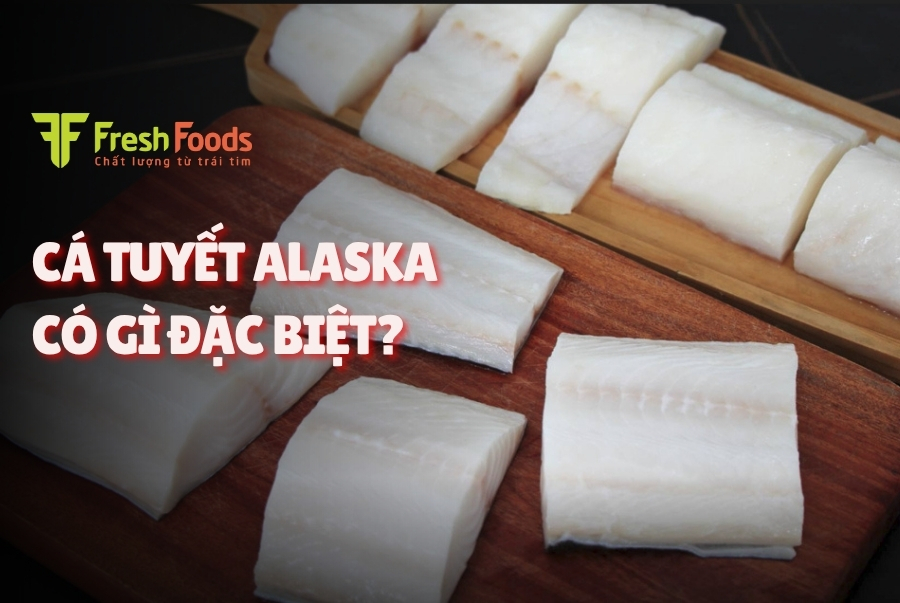 Cá tuyết Alaska: Đặc điểm và giá trị dinh dưỡng của loại cá cao cấp