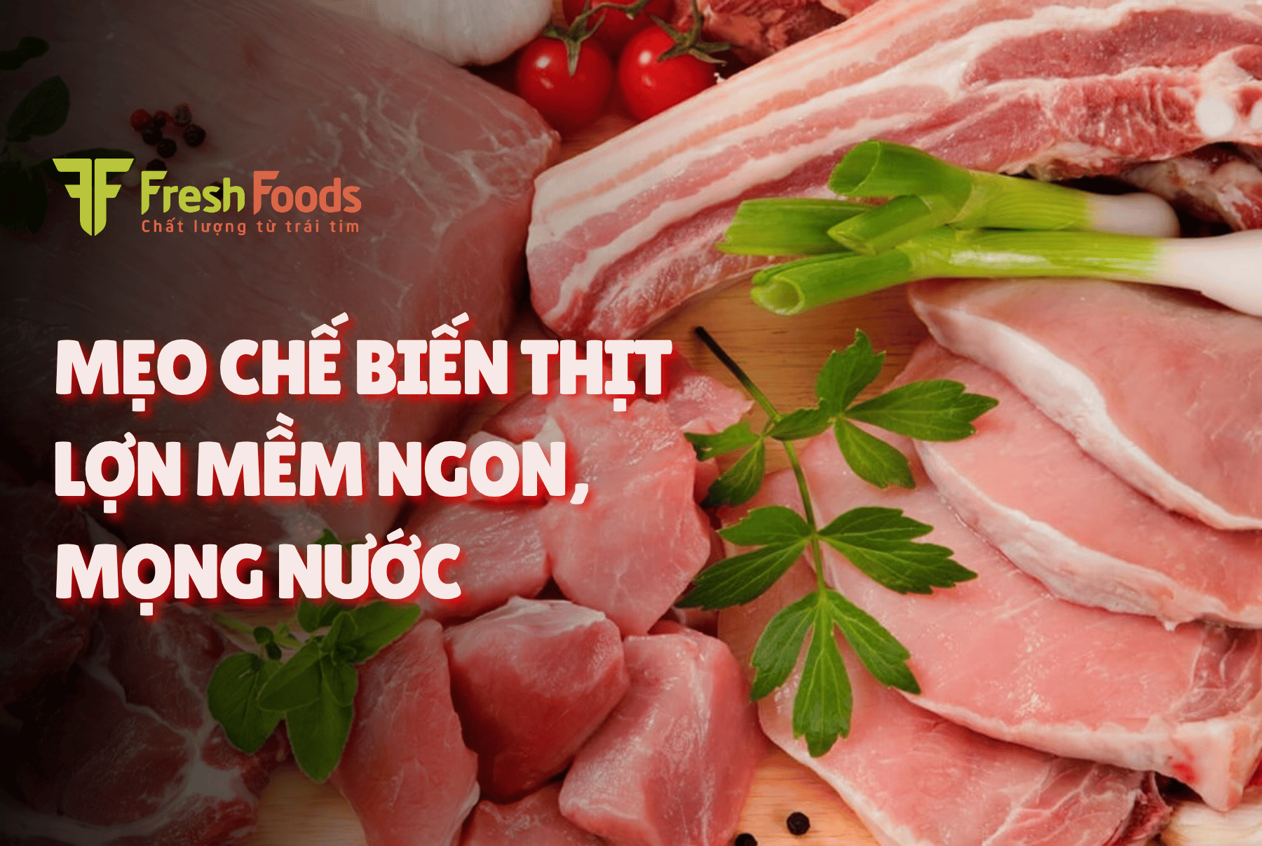 Mẹo chế biến thịt lợn mềm ngon, mọng nước, không bị khô