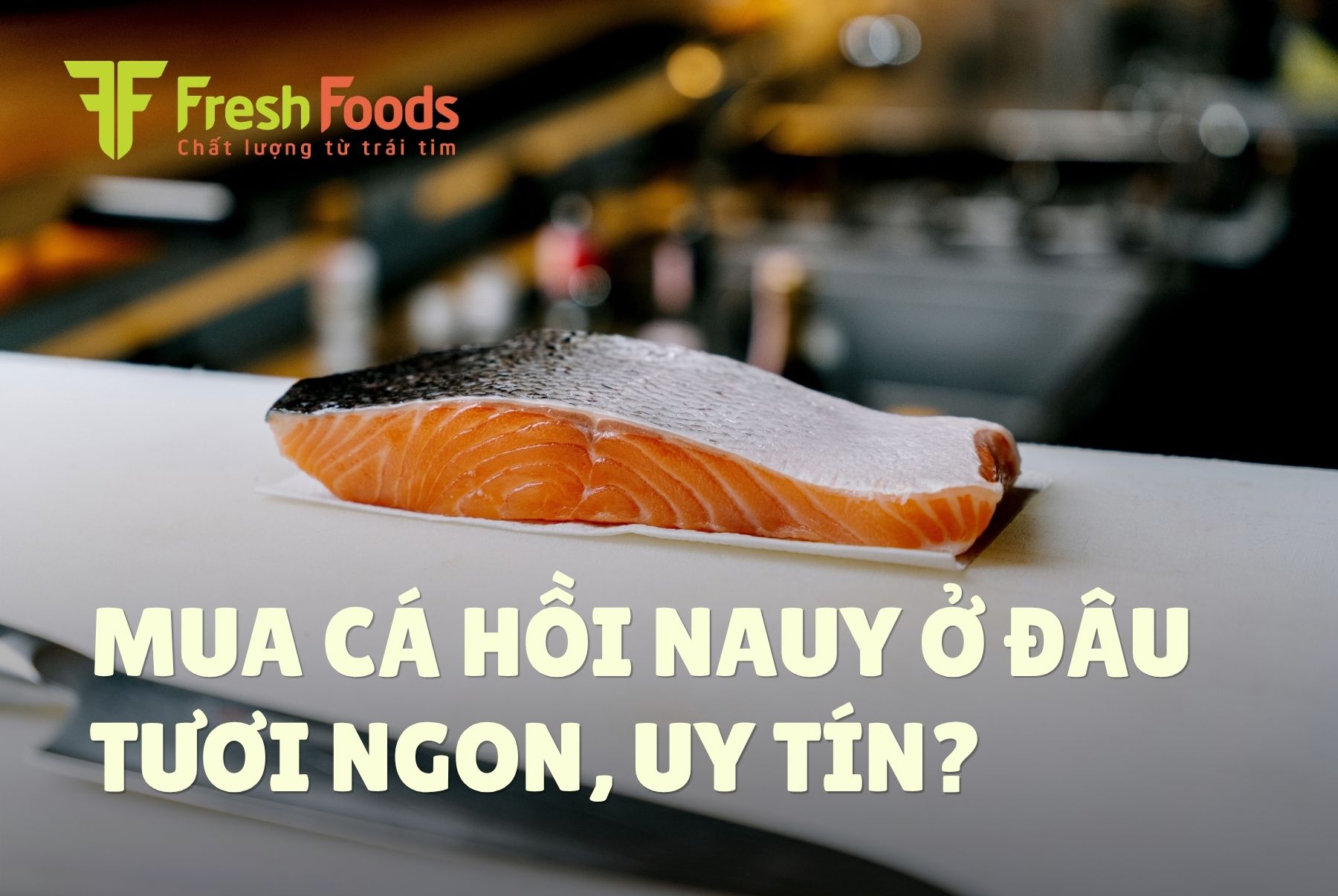 Mua cá hồi Nauy ở đâu uy tín?